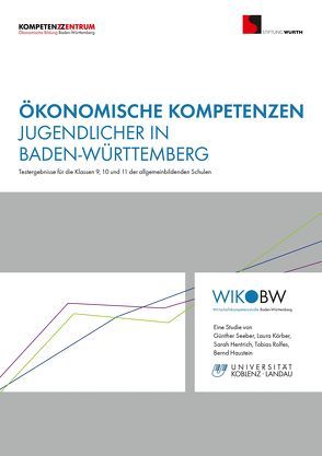 Ökonomische Kompetenzen Jugendlicher in Baden-Württemberg von Haustein,  Bernd, Hentrich,  Sarah, Körber,  Laura, Rolfes,  Tobias, Seeber Günther, Stiftung Würth