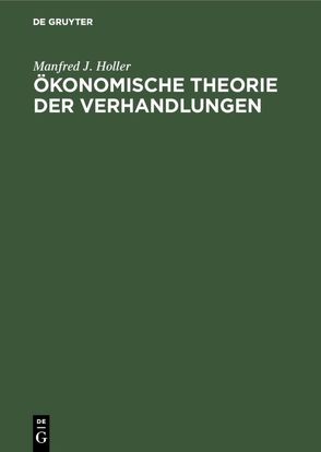 Ökonomische Theorie der Verhandlungen von Holler,  Manfred J.