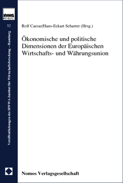 Ökonomische und politische Dimensionen der Europäischen Wirtschafts- und Währungsunion von Caesar,  Rolf, Scharrer,  Hans-Eckart