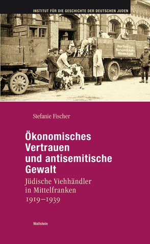 Ökonomisches Vertrauen und antisemitische Gewalt von Fischer,  Stefanie