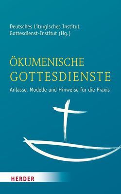 Ökumenische Gottesdienste von Amon,  Eberhard, Deutsches Liturgisches Institut,  Trier, Gottesdienstinstitut d. ev.-luth. Landeskirche in Bayern,  Nürnberg,  Nürnberg, Kerner,  Hanns, Mueller,  Konrad, Poschmann,  Andreas