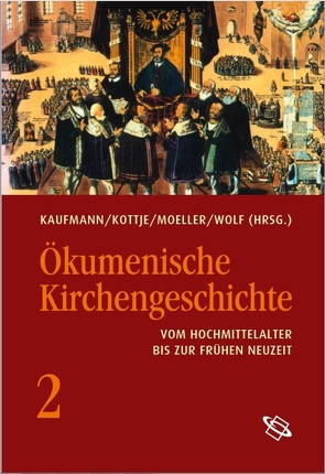 Ökumenische Kirchengeschichte von Benga,  Daniel, Bremer,  Thomas, Ebner,  Martin, Hartmann,  Wilfried, Helmrath,  Johannes Th., Holzem,  Andreas, Ionita,  Viorel, Kaiser,  Jochen-Christoph, Kaufmann,  Thomas, Körntgen,  Ludger, Kottje,  Raymund, Leppin,  Volker, Markschies,  Christoph, Moeller,  Bernd, Ohst,  Martin, Pilvousek,  Josef, Schindler,  Alfred, Schneider,  Hans, Smolinsky,  Heribert, Walter,  Axel, Wolf,  Hubert