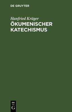 Ökumenischer Katechismus von Krüger,  Hanfried