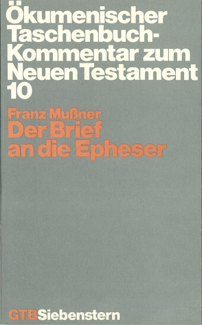 Ökumenischer Taschenbuchkommentar zum Neuen Testament / Der Brief an die Epheser von Mussner,  Franz