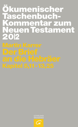 Ökumenischer Taschenbuchkommentar zum Neuen Testament / Der Brief an die Hebräer von Karrer,  Martin