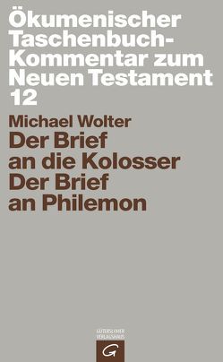 Ökumenischer Taschenbuchkommentar zum Neuen Testament / Der Brief an die Kolosser / Der Brief an Philemon von Wolter,  Michael