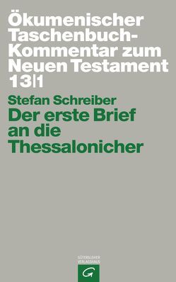 Ökumenischer Taschenbuchkommentar zum Neuen Testament / Der erste Brief an die Thessalonicher von Schreiber,  Stefan