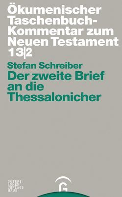 Ökumenischer Taschenbuchkommentar zum Neuen Testament / Der zweite Brief an die Thessalonicher von Schreiber,  Stefan