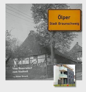 Ölper – Vom Bauerndorf zum Stadtteil von Brosch,  Heinz