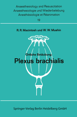 Örtliche Betäubung: Plexus Brachialis von Macintosh,  R. R., Matthes,  H., Mushin,  W. W.