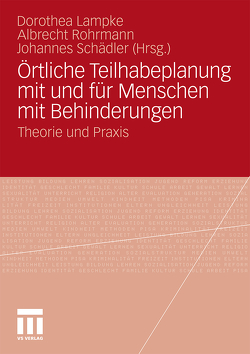 Örtliche Teilhabeplanung mit und für Menschen mit Behinderungen von Lampke,  Dorothea, Rohrmann,  Albrecht, Schädler,  Johannes