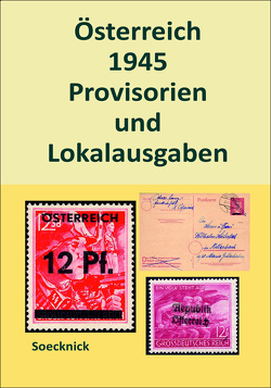 Österreich 1945 – Provisorien und Lokalausgaben von Soecknick,  Rüdiger