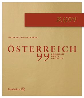 Österreich – 99 Dokumente Briefe und Urkunden von Maderthaner,  Wolfgang