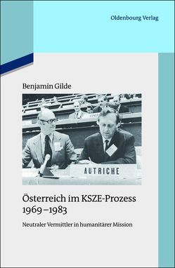Österreich im KSZE-Prozess 1969-1983 von Gilde,  Benjamin