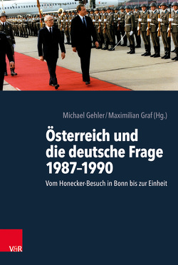 Österreich und die deutsche Frage 1987–1990 von Gehler,  Michael, Graf,  Maximilian