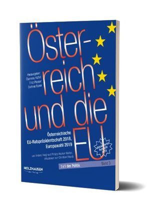 Österreich und die EU von Ecker,  Dietmar, Hacker,  Philipp, Heigl,  Andrea, Hüffel,  Clemens, Mandl,  Christian, Plasser,  Fritz