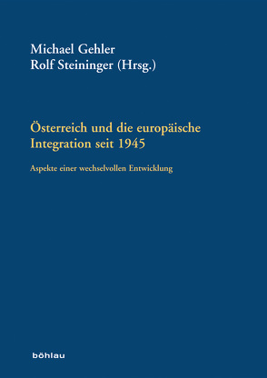 Österreich und die europäische Integration seit 1945 von Steininger,  Rolf