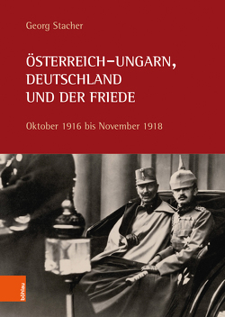 Österreich-Ungarn, Deutschland und der Friede von Stacher,  Georg