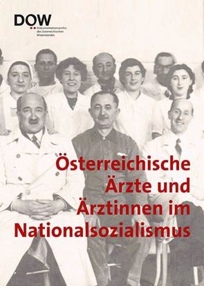 Österreichische Ärzte und Ärztinnen im Nationalsozialismus von Angetter,  Daniela, Berger,  Ernst, Czech,  Herwig, Dokumentationsarchiv des österreichischen Widerstandes, Feikes,  Renate, Kanzler,  Christine, Mayer,  Thomas, Raggam-Blesch,  Michaela, Roelcke,  Volker, Sauer,  Barbara, Schütz,  Wolfgang, Szekeres,  Thomas, Weindling,  Paul, Zatloukal-Reiter,  Ilse