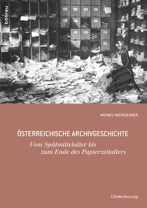 Österreichische Archivgeschichte von Hochedlinger,  Michael