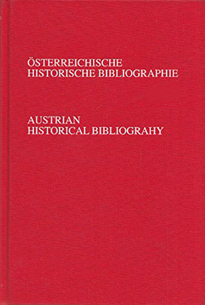 Österreichische Historische Bibliographie. Austrian Historical Bibliography / Österreichische Historische Bibliographie 2013 von Jauernig,  Martha, Loitsch,  Bettina