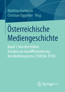 Österreichische Mediengeschichte von Karmasin,  Matthias, Oggolder,  Christian