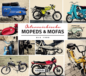 Österreichische Mopeds & Mofas bis 1980 von Krenn,  Hubert, Riedmann,  Andreas