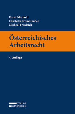 Österreichisches Arbeitsrecht von Brameshuber,  Elisabeth, Friedrich,  Michael, Marhold,  Franz