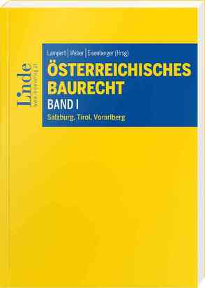 Österreichisches Baurecht Band I von Eisenberger,  Georg, Lampert,  Stefan, Thaller,  Thomas, Weber,  Karl