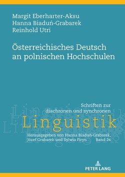 Österreichisches Deutsch an polnischen Hochschulen von Biadun-Grabarek,  Hanna, Eberharter-Aksu,  Margit, Utri,  Reinhold