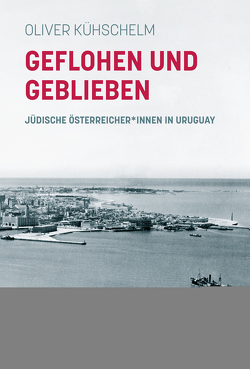 Österreichisches Exil in Uruguay von Kühschelm,  Oliver
