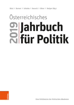 Österreichisches Jahrbuch für Politik 2019 von Halper,  Dietmar, Karner,  Stefan, Khol,  Andreas, Ofner,  Günther, Rausch,  Bettina, Sobotka,  Wolfgang