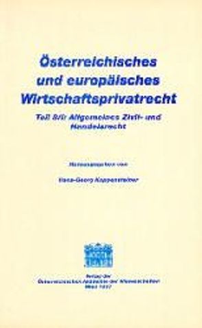 Österreichisches und europäisches Wirtschaftsprivatrecht / Allgemeines Zivil- und Handelsrecht von Koppensteiner,  Hans G