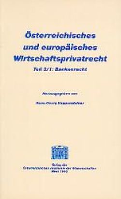 Österreichisches und europäisches Wirtschaftsprivatrecht / Bankenrecht von Knobl,  Peter F, Koppensteiner,  Hans G