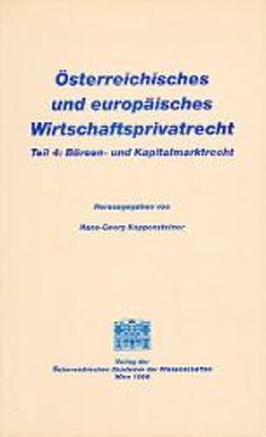Österreichisches und europäisches Wirtschaftsprivatrecht / Börsen- und Kapitalmarktrecht von Koppensteiner,  Hans G
