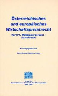 Österreichisches und europäisches Wirtschaftsprivatrecht / Wettbewerbsrecht – Kartellrecht von Eilmansberger,  Thomas, Koppensteiner,  Hans G