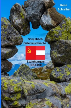 Österreichs Beziehungen zur UdSSR zwischen 1918 bis 1938 von Schreiber,  René