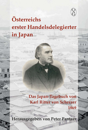 Österreichs erster Handelsdelegierter in Japan von Pantzer,  Peter