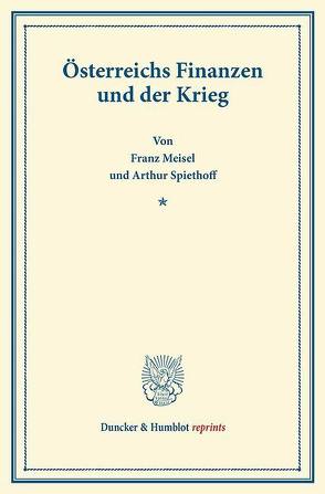 Österreichs Finanzen und der Krieg. von Meisel,  Franz, Spiethoff,  Arthur