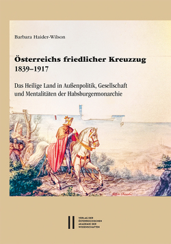 Österreichs friedlicher Kreuzzug 1839–1917 von Haider-Wilson,  Barbara
