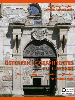 Österreichs gefährdetes Kulturerbe von Burghart,  Wolfgang, Hertenberger,  Gerhard