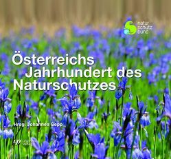 Österreichs Jahrhundert des Naturschutzes von Gepp,  Johannes