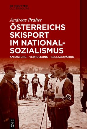 Österreichs Skisport im Nationalsozialismus von Praher,  Andreas
