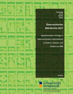 Österrreichischer BIM-Bericht 2017 von Brugger,  Wilhelm, Fröch,  Georg, Gächter,  Werner, Gantner,  Markus, Moser,  Félix, Tautschnig,  Arnold