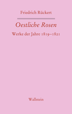 Oestliche Rosen von Kreutner,  Rudolf, Rückert,  Friedrich, Wiener,  Claudia
