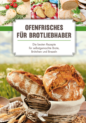 Ofenfrisches für Brot-Liebhaber – Die von garant Verlag GmbH