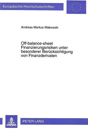 Off-balance-sheet Finanzierungsrisiken unter besonderer Berücksichtigung von Finanzderivaten von Makowski,  Andreas