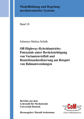 Off-Highway-Hybridantriebe: Potenziale unter Berücksichtigung von Variantenvielfalt und Bauteilstandardisierung am Beispiel von Bahnanwendungen von Schalk,  Johannes Markus