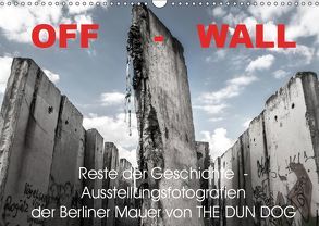 OFF-WALL, Ausstellungsfotografien der Berliner Mauer von THE DUN DOG (Wandkalender 2019 DIN A3 quer) von DUN DOG,  THE