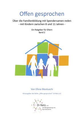 Offen Gesprochen. Über die Familienbildung mit Spendersamen reden – mit Kindern zwischen 8 und 11 Jahren.